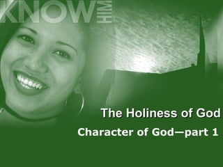 The Holiness of God Character of God—part 1 