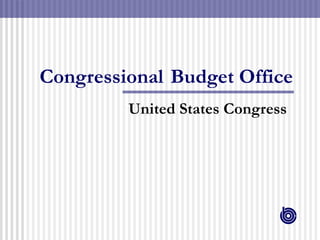Congressional   Budget Office United States Congress 