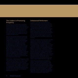 26	 	 2008 Legatum Prosperity Index
The Leaders in Promoting
Prosperity
The top spot in the 2008 Index is claimed by
Australia, followed by Austria and Finland in a
tie for second place. These countries are followed
closely by Germany, Singapore, and the United
States, also in a tie. While there are limits to
what a purely quantitative analysis can tell us,
as of 2008, these countries appear to have the
strongest attributes that promote the holistic
prosperity of their citizens.
What do the successes of Australia, Austria and
Finland suggest? Each nation has a well-rounded
set of attributes, scoring well in a very broad
range of drivers of prosperity, and outstandingly
in a few. Australia makes a particular virtue of
entrepreneurship as an engine of economic
competitiveness, as well as pursuing broader
societal wellbeing as an effective democracy with
high levels of citizen volunteering and charitable
giving. Austria turns in top scores in education,
a key to long-term income growth, and also in
health, a key to a country’s liveability. Finland
boasts excellent governance, helping to drive both
wealth and wellbeing in that country. In addition,
the Finns report the greatest satisfaction with
their freedom to choose the course of their own
lives of any country in the Index.
Interestingly, a diverse group of countries – three
in Europe, two in Asia, and one in North America
– take up the top six spots in the Index, in part
because of imbalanced performances by the
leading countries in other regions. Several Nordic
countries do very well in liveability, but less well
in competitiveness. Several Asian countries, on
the other hand, have achieved tremendous leaps
in income, but do less well in promoting the
wellbeing of their citizens.
Unbalanced Performers
In general, the Nordic countries (Denmark,
Sweden and Norway) achieve top scores in the
drivers of life satisfaction (and indeed, Denmark
currently rates as the “world’s happiest country”
– see the callout, Prosperity Performance on
page 10). These Nordic countries are rich, highly
democratic, scrupulously incorrupt, extremely
healthy, enjoy vibrant community life, and their
citizens have great personal and political freedom
to make choices in determining the course of
their own lives. No other region can match the
Nordic performance in all of these indicators of
liveability.
However, at the same time, the Nordic countries
lack economic vibrancy. They therefore score
relatively poorly on our Index of Economic
Competitiveness. The Nordics are capital-rich –
particularly Norway, enjoying a boom in oil wealth
– and have excellent standards of education. But
the Nordic countries score relatively poorly on
indicators of innovation, competition in domestic
markets, and particularly, on entrepreneurship.
Relatively few citizens in these countries choose
to go into business for themselves. This lack of
entrepreneurial flair suggests the Nordic countries
may not be taking full advantage of their citizens’
individual potential, and may also warn of
potential constraints on future growth (see the
callout, Supporting New Research on page 20).
Some Asian countries fall into the opposite
category. The Asian leaders (Singapore, Hong
Kong, Taiwan, and Japan) take top positions in
our Index of Economic Competitiveness. These
countries and territories have achieved the fastest
income growth of perhaps any on earth, surging
from poverty to material prosperity in a single
generation. They boast excellent mass education,
highly effective and market-oriented regulation,
a focus on income growth rather than a
THE 2008 COUNTRY STANDINGS
 