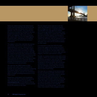 58	 	 2008 Legatum Prosperity Index
While our understanding of the determinants
of both material wealth and life satisfaction has
increased by leaps and bounds, much remains
unknown. And no wonder, since inquiries into
the sources of prosperity trace back to the most
fundamental questions about the nature of
wealth and happiness. We intend to continue
the research that produced the 2008 Legatum
Prosperity Index, contributing to an evolving
understanding of the drivers and restrainers
of prosperity.
The analysis in the Index, especially the rankings
of countries, should not be read as a precise
measurement of countries’ relative success or
failure, but rather as an effort to offer insights
into the elements which contribute to creating
fulfilled lives and prosperous societies. Although
the analytical techniques that produced the Index
are rooted in statistical research on historical and
current data, any analysis stretching across so
many countries and years and containing so many
interrelated factors is not undertaken for the
purposes of measurement precision so much as
to elucidate trends and principles.
We hope that the 2008 Prosperity Index
provides some useful insight as to where, in
principle, we can choose to do better in enhancing
the material wealth and life satisfaction which
define our prosperity, and that this commentary
offers a thought-provoking interpretation of the
Index results.
Researchers, policymakers, and the generally
curious are welcome to examine the results for
their countries and others on our website,
www.prosperity.com. At this address, a full set
of data and interactive analysis tools are available
for all 104 countries in the Index.
The raw research results reported in the full
report are intended as a stimulus to research
and as a diagnostic tool, to identify areas where
focused effort may reap significant rewards,
and to encourage debate on crucial social issues.
However, knowing that a country has a relatively
low level of invested capital is not the same as
knowing the cause of the deficiency or how to
remedy this deficiency, and the solutions will vary
from country to country depending on context.
We expect that there will be substantial debate
on these issues.
It is important to note that while the Index
results may suggest that increasing one factor
should, on average across countries, produce a
jump in life satisfaction, the exact effect in each
country will depend on its cultural, legal, political,
religious, historical, and economic context.
Notably, no country currently scores well in every
category. While rich countries enjoy higher levels
of economic prosperity, many also face increased
levels of social poverty characterised by the
loosening of community bonds, familial ties and
overall social trust. Likewise, poorer countries
face the challenge of improving clear economic
deficiencies while maintaining the social capital
that so many of them enjoy.
We hope that our analysis of the historical data,
the basic prosperity principles identified in this
commentary, and the detailed results in the full
report will prove useful to those who are
concerned about their own prosperity, that of
their country, and of other countries around the
world. Our hope is to stimulate further debate
not only on the causes of economic growth but
also on the overall factors that make life
worthwhile. In so doing we hope to enrich each
other’s lives towards a more prosperous world.
THE INVESTIGATION CONTINUES
 
