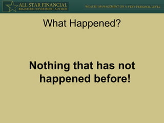 What Happened? Nothing that has not happened before! 