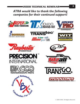 © 2008 ATRA. All Rights Reserved.
2008 TECHNICAL SEMINAR 
ATRA would like to thank the following
companies for their continued support!
 