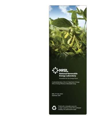 National Renewable
              Energy Laboratory
              Innovation for Our Energy Future

A national laboratory of the U.S. Department of Energy
Office of Energy Efficiency & Renewable Energy




NREL/TP-540-43672
September 2008




            Printed with a renewable-source ink
            on paper containing at least 50% wastepaper
            including 10% postconsumer waste
 