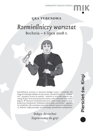 GRA TERENOWA
Rzemieślniczy warsztat
          Bochnia – 6 lipca 2008 r.




                                              ...