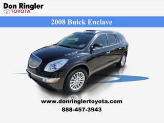 2008 Buick Enclave www.donringlertoyota.com 888-457-3943 