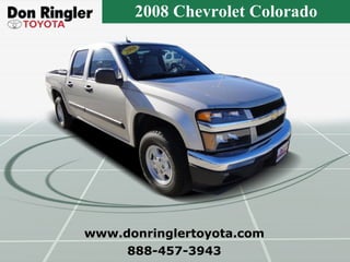 888-457-3943 www.donringlertoyota.com 2008 Chevrolet Colorado 