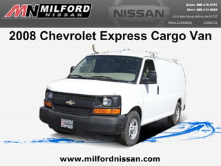 2008 Chevrolet Express Cargo Van




        www.milfordnissan.com
 
