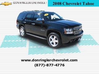 2008 Chevrolet Tahoe
(877)-877-4776
www.donringlerchevrolet.com
 