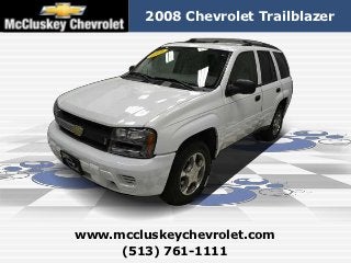 2008 Chevrolet Trailblazer




www.mccluskeychevrolet.com
     (513) 761-1111
 