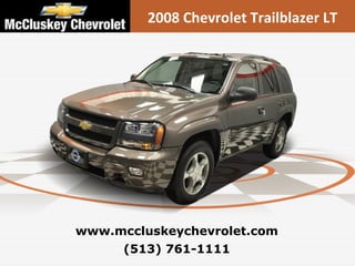 (513) 761-1111 www.mccluskeychevrolet.com 2008 Chevrolet Trailblazer LT 