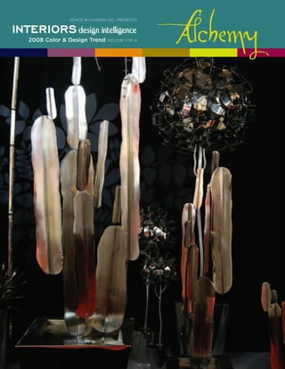 GRACE MCNAMARA INC. PRESENTS




2008 Color & Design Trend   VOLUME 1 OF 4
 