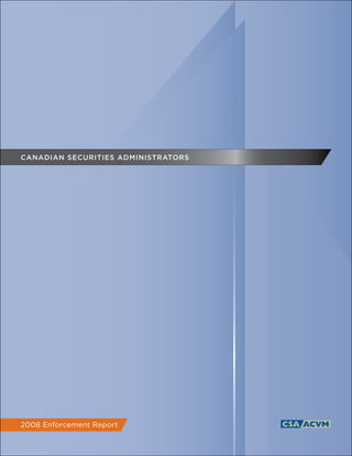 CANADIAN SECURITIES ADMINISTRATORS




2008 Enforcement Report
 