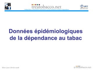 Données épidémiologiques de la dépendance au tabac Revised  05/06 