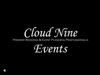 Cloud Nine Events Premier Wedding & Event Planning Professionals 