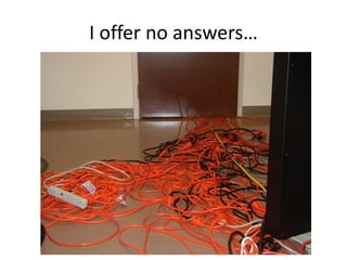 I offer no answers…
cdwan@bioteam.net
 