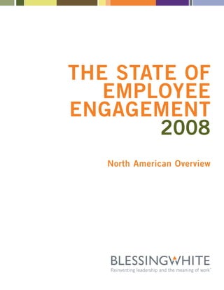 THE STATE OF
   EMPLOYEE
ENGAGEMENT
        2008
   North American Overview
 