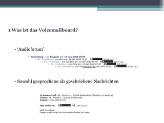1 Was ist das Voicemailboard? - ‘Audioforum’  - Sowohl gesprochene als geschriebene Nachrichten 