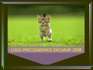 LOGO PRECISAREMOS ENCARAR 2008