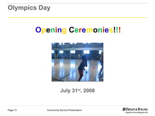 Olympics Day O p e n i n g   C e r e m o n i e s ! ! ! July 31 st , 2008 