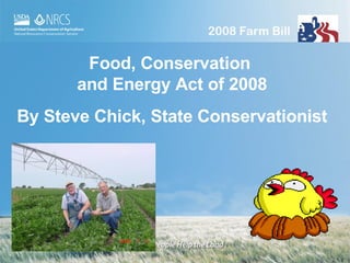 Food, Conservation  and Energy Act of 2008 By Steve Chick, State Conservationist 