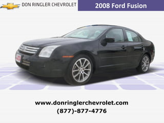2008 Ford Fusion (877)-877-4776 www.donringlerchevrolet.com 