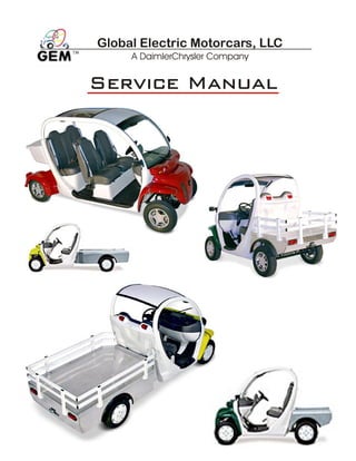 Global Electric Motorcars, LLC
A DaimlerChrysler Company
Service Manual
Service Manual
 