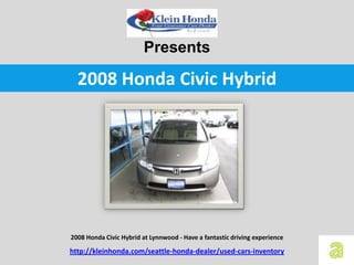 Presents

  2008 Honda Civic Hybrid




2008 Honda Civic Hybrid at Lynnwood - Have a fantastic driving experience

http://kleinhonda.com/seattle-honda-dealer/used-cars-inventory
 