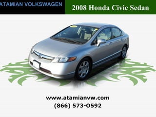 (866) 573-O592 www.atamianvw.com ATAMIAN VOLKSWAGEN 2008 Honda Civic Sedan  