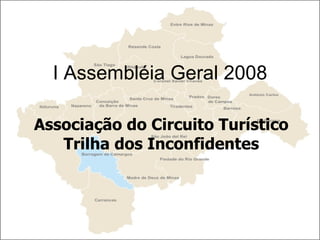 I Assembléia Geral 2008 Associação do Circuito Turístico Trilha dos Inconfidentes 