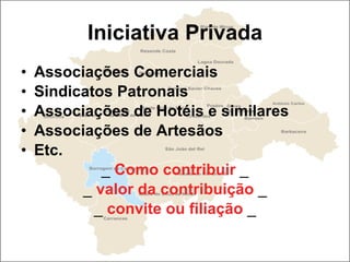 Iniciativa Privada Associações Comerciais Sindicatos Patronais Associações de Hotéis e similares Associações de Artesãos Etc. _   Como contribuir   _ _   valor da contribuição   _ _   convite ou filiação   _ 