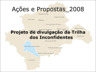 Ações e Propostas_2008 Projeto de divulgação da Trilha dos Inconfidentes 