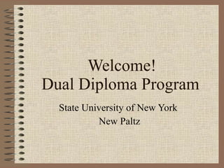   Welcome! Dual Diploma Program State University of New York  New Paltz 