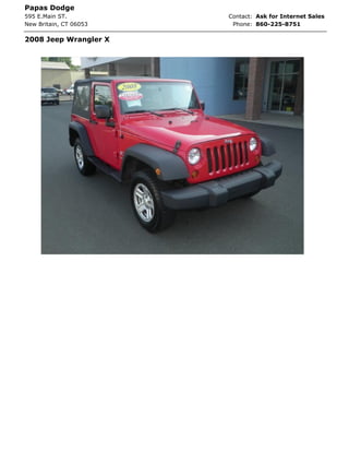 Papas Dodge
595 E.Main ST.          Contact: Ask for Internet Sales
New Britain, CT 06053    Phone: 860-225-8751

2008 Jeep Wrangler X
 