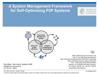 A System Management Framework for Self-Optimizing P2P Systems Peers α β λ μ Information Management System Analysis, modeling and interpretation Using info. to gain efficiency 