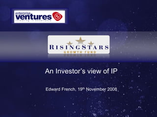 An Investor’s view of IP

Edward French, 19th November 2008
 