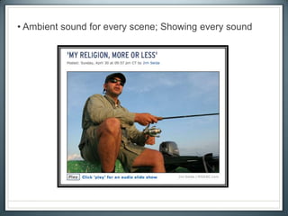 • Ambient sound for every scene; Showing every sound
 