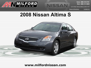 2008 Nissan Altima S




 www.milfordnissan.com
 