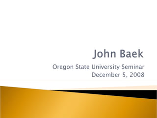 Oregon State University Seminar December 5, 2008 