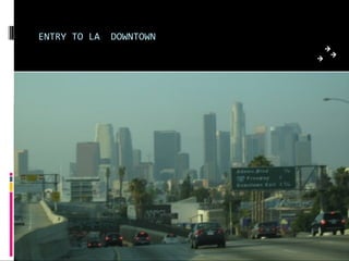 ENTRY TO LA DOWNTOWN
 
