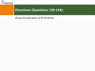 Directions (Questions 139-143):

Choose the best option to fill the blanks.
 