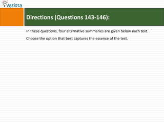 Directions (Questions 143-146):

In these questions, four alternative summaries are given below each text.
Choose the option that best captures the essence of the test.
 