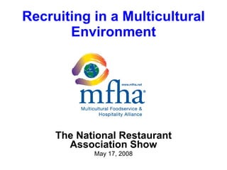 Recruiting in a Multicultural Environment The National Restaurant Association Show May 17, 2008 