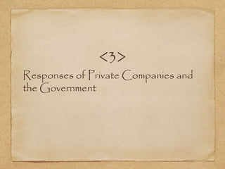 <3>
Responses of Private Companies and
the Government
 