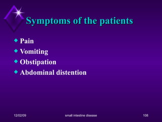 Symptoms of the patients Pain Vomiting Obstipation Abdominal distention 