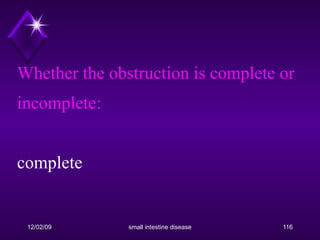 Whether the obstruction is complete or incomplete:  complete 