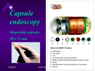disposable capsule: 30 x 11 mm   Capsule endoscopy 