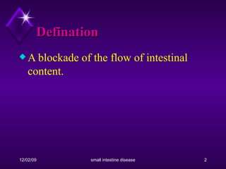 Defination A blockade of the flow of intestinal content. 