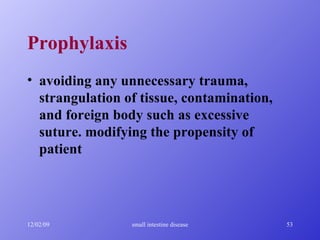Prophylaxis avoiding any unnecessary trauma, strangulation of tissue, contamination, and foreign body such as excessive suture. modifying the propensity of patient 