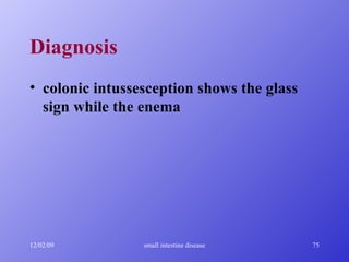 Diagnosis colonic intussesception shows the glass sign while the enema 