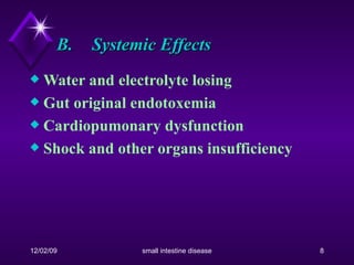 B. Systemic Effects Water and electrolyte losing Gut original endotoxemia Cardiopumonary dysfunction Shock and other organs insufficiency  